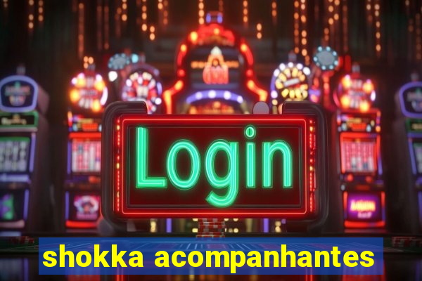 shokka acompanhantes